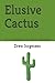 Elusive Cactus: A Collectio...