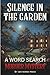 Silence In The Garden – A Murder Mystery Word Search Puzzle Book: Interactive Word Find Puzzles Where Every Clue Matters (Word Search Murder Mysteries)