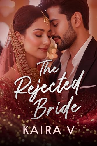The Rejected Bride: Indian Billionaire Forced Marriage Romance (The Bride Book 2)