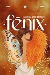 Fénix, nacida del...