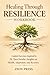 Healing Through Resilience ...