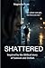 Shattered: Inspired by the ...