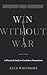 Win Without War: A Practica...