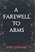 A Farewell To Arms by Ernest Hemingway
