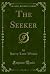 The Seeker (Classic Reprint)