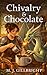 Chivalry & Chocolate (The N...