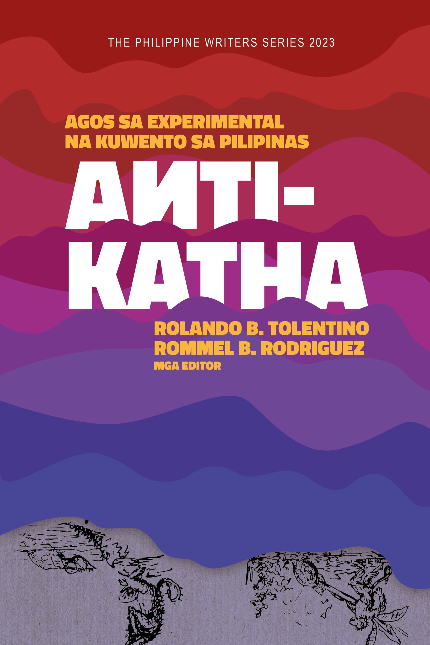 Anti-Katha: Agos sa Experimental na Kuwento sa Pilipinas (The Philippine Writers Series 2023)