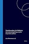 Transboundary Air Pollution: International Legal Aspects of the Cooperation of States