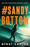 #SandyBottom: A Legal Crime Thriller with a Slow-Burn Romance (The San Francisco Mystery Series Book 6)