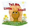 Tell Me, Little Snail by Alex Dabrotta