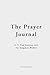 The Prayer Journal: A 33-Da...