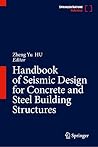 Handbook of Seismic Design for Concrete and Steel Building Structures