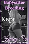 Kept: She Moaned "Daddy," Then Moved In. (Babysitter Breeding Book 19) Kept: She Moaned "Daddy," Then Moved In. (Babysitter Breeding Book 19)
