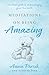 Meditations On Being Amazing by Annie Percik