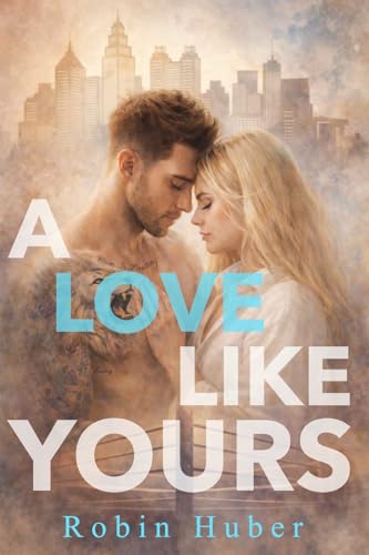 A Love Like Yours (Love Story Duet Book 1)