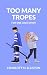 Too Many Tropes For One Love Story: A Novel