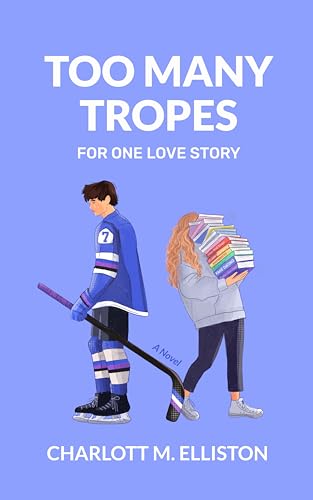 Too Many Tropes For One Love Story: A Novel (Kindle Edition)