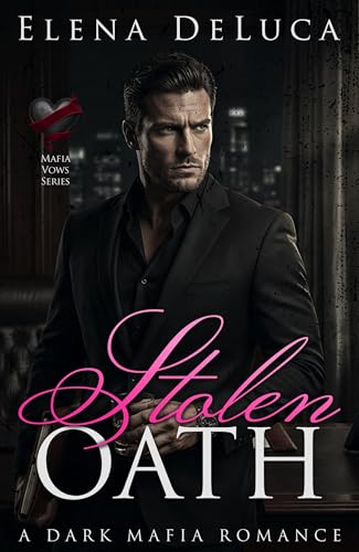 Stolen Oath: A Dark Mafia Romance (Mafia Vows Book 1)