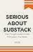 Serious About Substack: How...