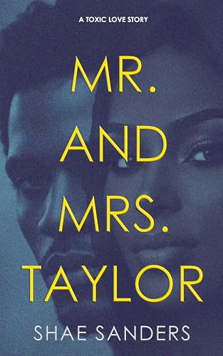 Mr. and Mrs. Taylor: A Toxic Love Story (The Taylors Book 2)