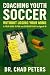 Coaching Youth Soccer : Wit...