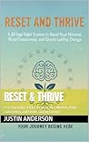 Reset & Thrive: A 30-Day Habit Tracker to Reset Your Mindset, Build Consistency, and Create Lasting Change