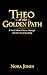 Theo of the Golden Path : A Novel About Choice Courage and the Cost of Becoming