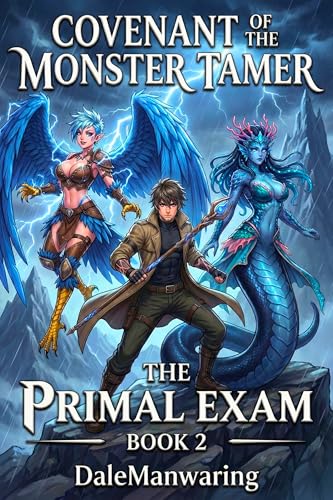 Covenant of the Monster Tamer: The Primal Exam Book 2: A LitRPG Monster Harem Progression Fantasy Adventure (Kindle Edition)
