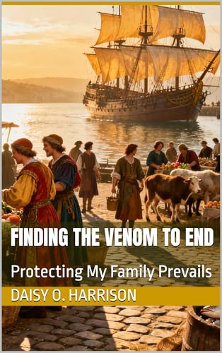 Finding the Venom To End: Protecting My Family Prevails (Love & Venom Book 3)