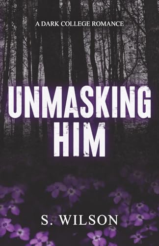 Unmasking Him: A Dark College Romance (Blackwater University)