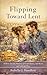Flipping Toward Lent: A Shr...