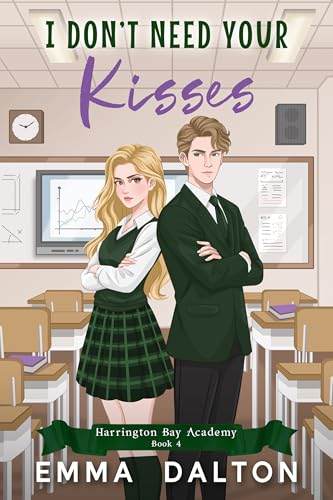 I Don’t Need Your Kisses (Harrington Bay Academy #4)