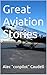 Great Aviation Stories by Alec Caudell