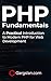 PHP Fundamentals: A Practical Introduction to Modern PHP for Web Development