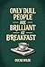 Only Dull People Are Brilliant at Breakfast