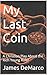 My Last Coin by Jim DeMarco