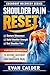 Shoulder Pain Reset: A Safe...