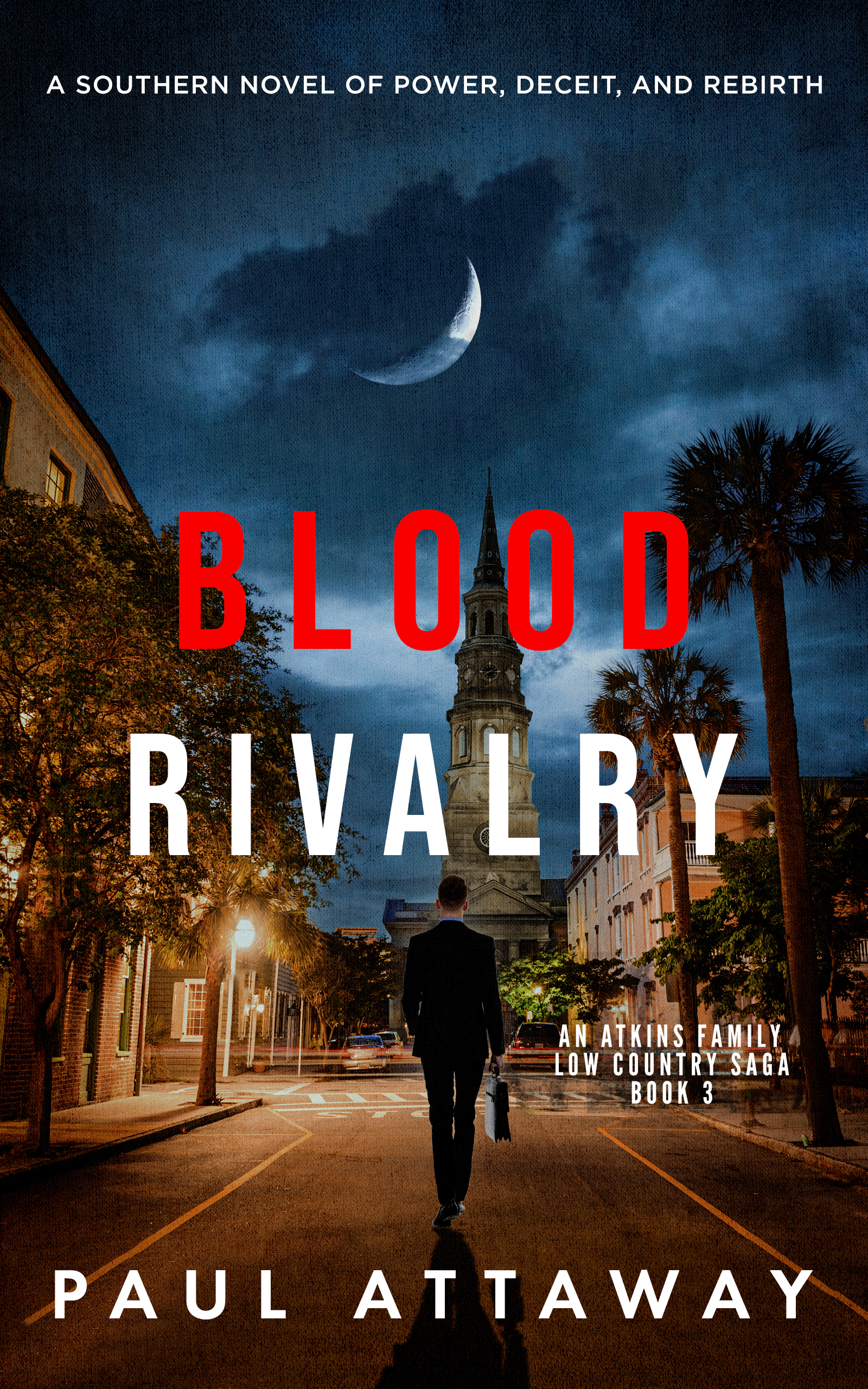 Blood Rivalry: A Southern Novel of Power, Deceit, and Rebirth (Atkins Family Low Country Saga Book 3)
