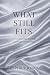 WHAT STILL FITS: A Story of...