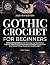 Gothic Crochet for Beginners by Violet Mcgee