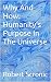Why And How: Humanity's Pur...