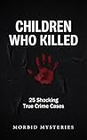 Children Who Kill...