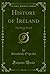 History of Ireland, Vol. 1:...
