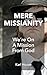 MERE MISSIANITY: We're On A...