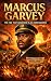 Marcus Garvey: The Fire Tha...
