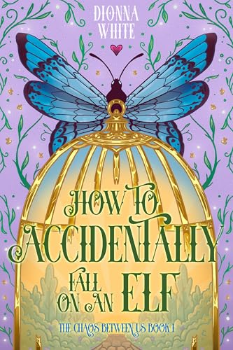 How to Accidentally Fall on an Elf (The Chaos Between Us, #1)