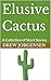 Elusive Cactus: A Collectio...