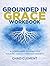 Grounded in Grace Workbook:...