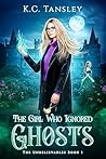 The Girl Who Ignored Ghosts (The Unbelievables, #1)