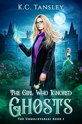 The Girl Who Ignored Ghosts (The Unbelievables, #1)